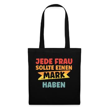 Jede Frau sollte einen Mark haben - Stoffbeutel - Schwarz - Vorne