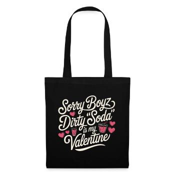 Sorry Boyz Dirty Soda is my Valentine - Stoffbeutel - Schwarz - Vorne