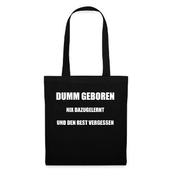 Dumm Geboren Nix Dazugelernt Und Den Rest Vergesse - Stoffbeutel - Schwarz - Vorne