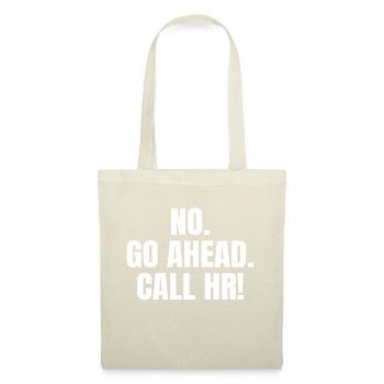 NO GO AHEAD CALL HR - Tote Bag - nature - Front
