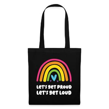 LGBT Pride Month - Lasst uns stolz werden, lasst uns laut werden - Stoffbeutel - Schwarz - Vorne