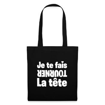 JE TE FAIS TOURNER LA TÊTE ! (amour) blanc - Sac en tissu - noir - Devant