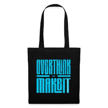 Overthink and Make It – Motivational Shirt - Stoffbeutel - Schwarz - Vorne