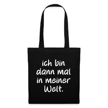 Ich bin dann mal in meiner Welt. Spruch - Stoffbeutel - Schwarz - Vorne