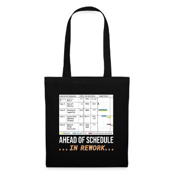 Ahead of Schedule... In Rework (Funny Gantt Chart) - Tote Bag - black - Front