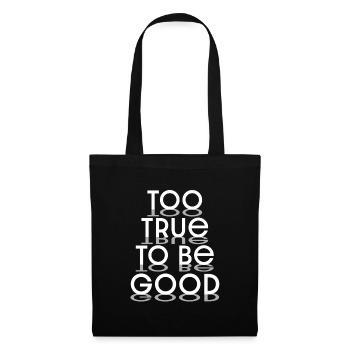 Too True to Be Good Typographic Design - white let - Tote Bag - black - Front
