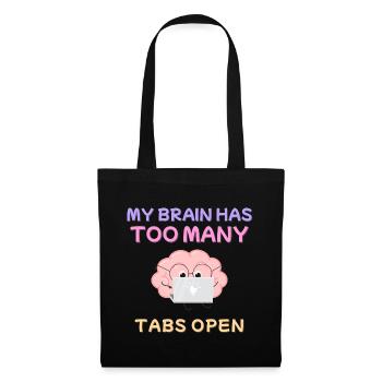My Brain Has Too Many Tabs Open Design - Tote Bag - black - Front