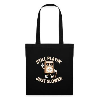 Toujours en train de jouer, juste plus lentement - T-Shirt Drôle - Sac en tissu - noir - Devant