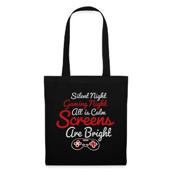Silent Night Gaming Night All Calm Screens Bright - Stoffbeutel - Schwarz - Vorne