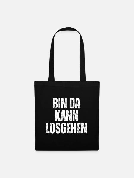 Bin Da Kann Losgehen Lustiger Spruch - Stoffbeutel - Schwarz