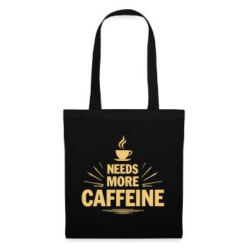 Needs More Caffeine Ich brauche mehr Kaffee - Tote Bag - black - Front