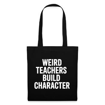 Weird Teachers Build Character - Tote Bag - black - Front