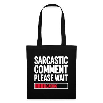Commentaire sarcastique : Veuillez patienter, déclaration humoristique - Sac en tissu - noir - Devant