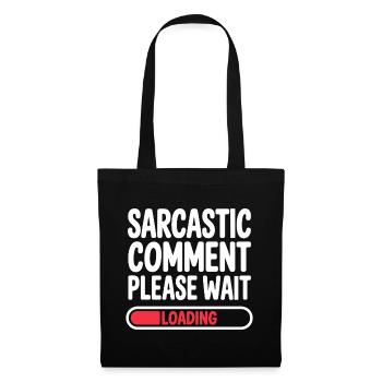 Commentaire sarcastique : Veuillez patienter, déclaration humoristique - Sac en tissu - noir - Devant