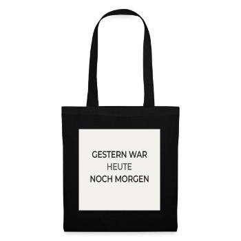 Gestern war heute noch morgen – Typografie Poster - Stoffbeutel - Schwarz - Vorne