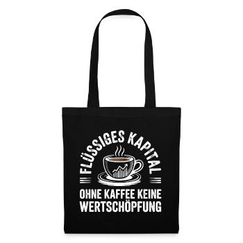 Flüssiges Kapital - Lustiges Kaffee Büro Design - Stoffbeutel - Schwarz - Vorne