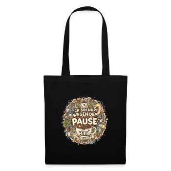 I'm only here for the break – coffee - Tote Bag - black - Front