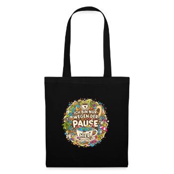 I'm only here for the break – coffee - Tote Bag - black - Front