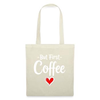 But First Coffee Kaffee Liebhaber Statement - Stoffbeutel - Natur - Vorne