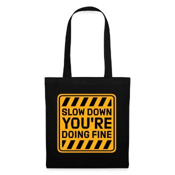 Slow Down You're Doing Fine Motivation Saying Logo - Tote Bag - black - Front
