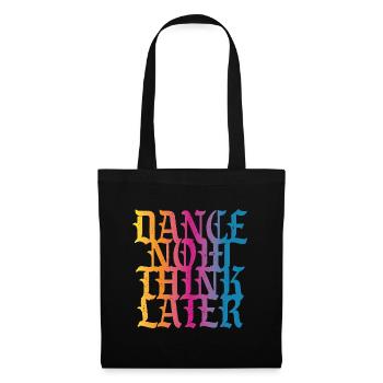 Dance now think later - Tote Bag - black - Front