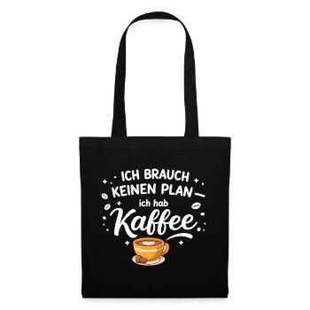 I don't need a plan, I need coffee - Tote Bag - black - Front