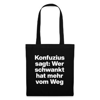 KONFUZIUS SAGT: WER SCHWANKT, HAT MEHR VOM WEG. - Stoffbeutel - Schwarz - Vorne