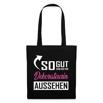 So gut kann nur eine Dekorateurin aussehen - Stoffbeutel - Schwarz - Vorne