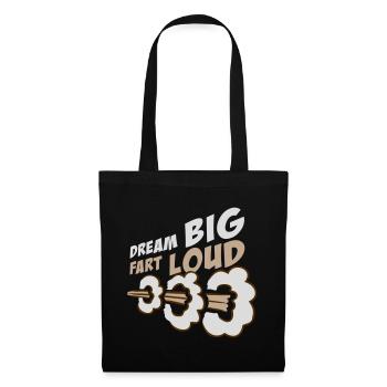 Dream Big Fart Loud Lustig Motivational Spruch - Stoffbeutel - Schwarz - Vorne