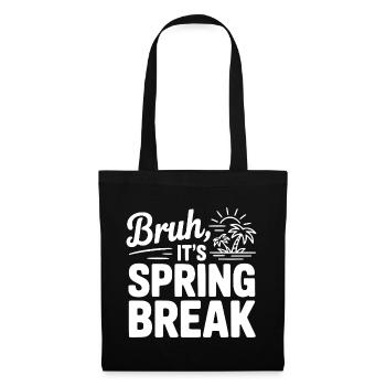 Bruh, It's Spring Break - Tote Bag - black - Front
