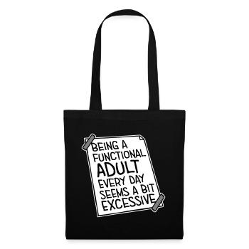 Being A Functional Adult Every Day Seems Excessive - Stoffbeutel - Schwarz - Vorne