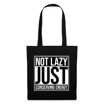 Not Lazy Just Conserving Energy Lustig Faul Spruch - Stoffbeutel - Schwarz - Vorne