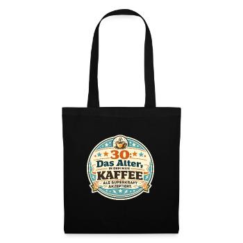 30 Das Alter Kaffee Superkraft - Stoffbeutel - Schwarz - Vorne