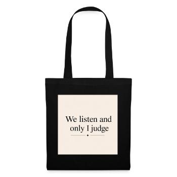 Nous écoutons et je suis le seul à juger - Sac en tissu - noir - Devant