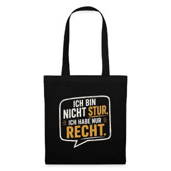 Ich bin nicht stur, ich hab nur Recht - Stoffbeutel - Schwarz - Vorne
