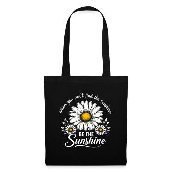 When You Can't Find The Sunshine Be The Sunshine - Stoffbeutel - Schwarz - Vorne