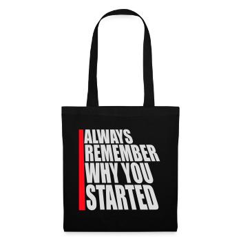 Always Remember Why You Started Motivation Spruch - Stoffbeutel - Schwarz - Vorne
