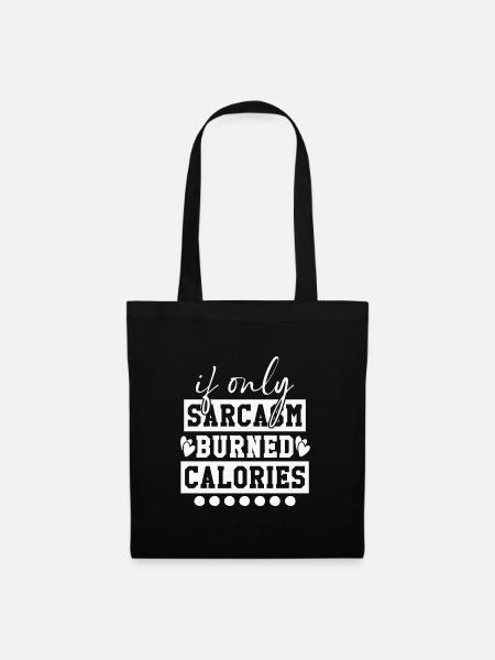 When sarcasm burns calories - Tote Bag - black