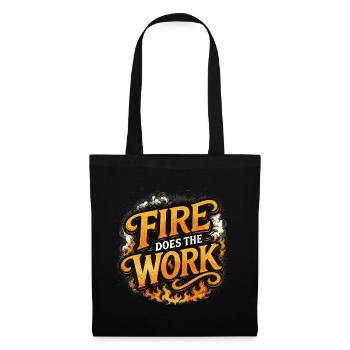 Fire Does The Work - Stoffbeutel - Schwarz - Vorne