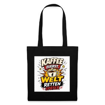 Kaffee zuerst, Welt retten später. - Stoffbeutel - Schwarz - Vorne