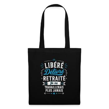Libéré Délivré Retraité je ne travaillerai plus  - Sac en tissu - noir - Devant