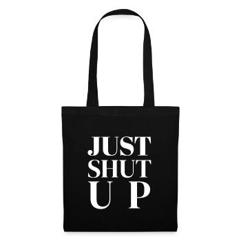 Just Shut Up Just Shut Up - Klappe halten lustige  - Stoffbeutel - Schwarz - Vorne