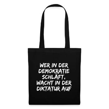 WER IN D. DEMOKRATIE SCHLÄFT WACHT IN DIKTATUR AUF - Stoffbeutel - Schwarz - Vorne