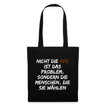 NICHT DIE AFD IST DAS PROBLEM SONDERN DIE WÄHLER - Stoffbeutel - Schwarz - Vorne
