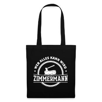 Wer Alles Kann Wird Zimmermann - Stoffbeutel - Schwarz - Vorne
