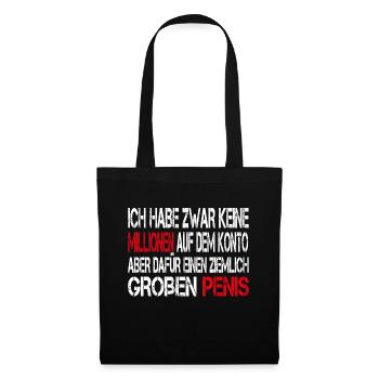 Ich habe zwar keine Millionen aber großen Penis - Stoffbeutel - Schwarz - Vorne