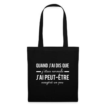 Quand j'ai dis que j'étais normale - Sac en tissu - noir - Devant