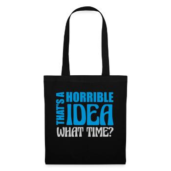 Thats a horrible Idea - Tote Bag - black - Front