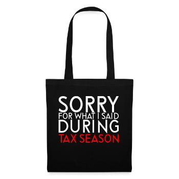 Sorry For What I Said During Tax Season - Stoffbeutel - Schwarz - Vorne