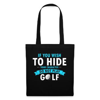 If You Wish To Hide Your Character Don't Play Golf - Tote Bag - black - Front